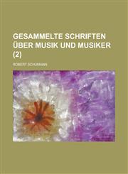 Gesammelte Schriften Uber Musik Und Musiker (2 ),1234866323,9781234866327
