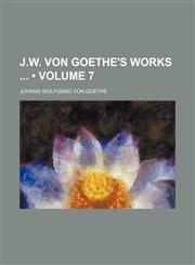 J.w. Von Goethe's Works (Volume 7),1154267539,9781154267532