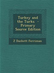 Turkey and the Turks  - Primary Source Edition,1293352306,9781293352304