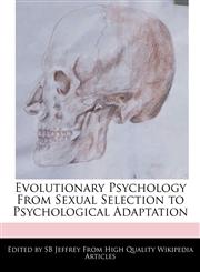 Evolutionary Psychology from Sexual Selection to Psychological Adaptation,1241800553,9781241800550