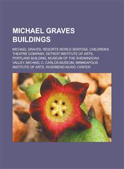 Michael Graves Buildings Michael Graves, Resorts World Sentosa, Children's Theatre Company, Detroit Institute of Arts, Portland Building, Museu,1155630831,9781155630830
