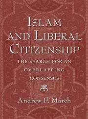 Islam and Liberal Citizenship The Search for an Overlapping Consensus,0199838585,9780199838585