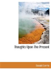 Thoughts Upon The Present,1117997952,9781117997957