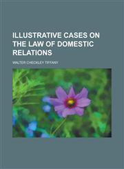 Illustrative Cases on the Law of Domestic Relations,1236784340,9781236784346