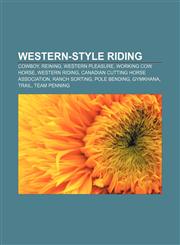 Western-style riding Cowboy, Reining, Western pleasure, Working cow horse, Western riding, Canadian Cutting Horse Association, Ranch sorting,1157011535,9781157011538