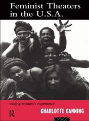 Feminist Theatres in the USA Staging Women's Experience,0415098041,9780415098045