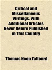 Critical and Miscellaneous Writings. With Additional Articles Never Before Published in This Country,1152523155,9781152523159
