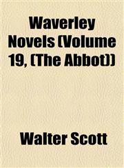 Waverley Novels (Volume 19, (the Abbot)),1153254972,9781153254977
