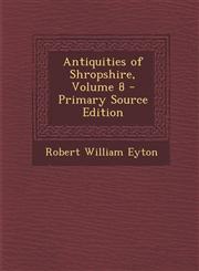 Antiquities of Shropshire, Volume 8 - Primary Source Edition,1294538608,9781294538608