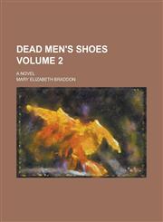 Dead Men's Shoes; A Novel Volume 2,1236842510,9781236842510