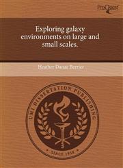Exploring galaxy environments on large and small scales.,1243628642,9781243628640