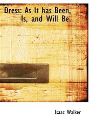 Dress As It has Been, Is, and Will Be.,111065944X,9781110659449