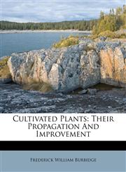 Cultivated Plants Their Propagation And Improvement,1173606181,9781173606183