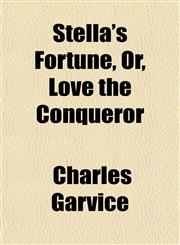 Stella's Fortune, Or, Love the Conqueror,1151826502,9781151826503