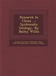Research In China ... Systematic Geology, By Bailey Willis,1249994667,9781249994664