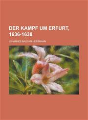 Der Kampf Um Erfurt, 1636-1638,1234341425,9781234341428