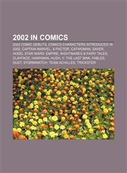 2002 in comics 2002 comic debuts, Comics characters introduced in 2002, Captain Marvel, X-Factor, Catwoman, Saver, Hood, Star Wars: Empire,1156879302,9781156879306