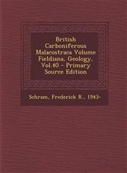 British Carboniferous Malacostraca Volume Fieldiana, Geology, Vol.40 - Primary Source Edition,1289691207,9781289691202