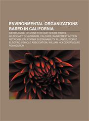 Environmental organizations based in California Sierra Club, Citizens for East Shore Parks, Wildcoast, CoalSwarm, CalCars,1155666879,9781155666877