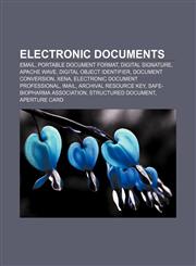 Electronic documents Email, Portable Document Format, Digital signature, Apache Wave, Digital object identifier, Document conversion, Xena,1156453593,9781156453599