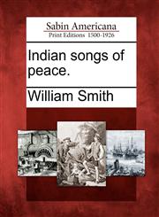 Indian songs of peace.,1275864090,9781275864092