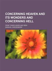 Concerning heaven and its wonders and concerning hell; from things heard and seen,1459064135,9781459064133