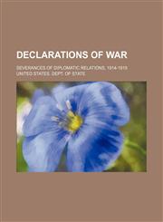 Declarations of war; Severances of diplomatic relations, 1914-1918,1151313696,9781151313690