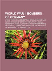 World War II bombers of Germany World War II heavy bombers of Germany, World War II light bombers of Germany,1233292064,9781233292066