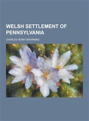 Welsh Settlement of Pennsylvania,1230364463,9781230364469