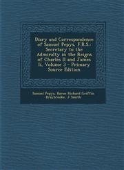 Diary and Correspondence of Samuel Pepys, F.R.S. Secretary to the Admiralty in the Reigns of Charles II and James II, Volume 3 - Primary Source Editi,1287451462,9781287451464