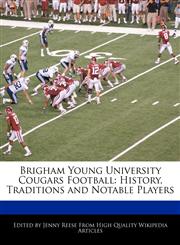 Brigham Young University Cougars Football History, Traditions and Notable Players,1171145772,9781171145776