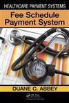 Healthcare Payment Systems Fee Schedule Payment System 1st Edition,1439840237,9781439840238