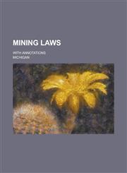 Mining Laws; With Annotations,1234141922,9781234141929