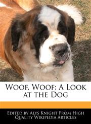 Woof, Woof A Look at the Dog,1241719020,9781241719029