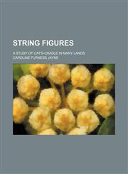 String figures; a study of cat's-cradle in many lands,1236233468,9781236233462