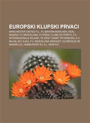Europski klupski prvaci Manchester United F.C., FC Bayern München, Real Madrid, FC Barcelona, Futebol Clube do Porto,123302504X,9781233025046