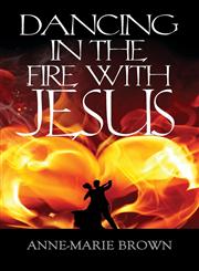 Dancing in the Fire with Jesus,1907402659,9781907402654