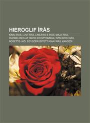 Hieroglif Iras Kinai Iras, Luvi Iras, Linearis B Iras, Maja Iras, Irasbeliseg AZ Okori Egyiptomban, Dzsurcsi Iras, Rosette-I K,1232914401,9781232914402