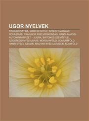 Ugor Nyelvek Finnugrisztika, Magyar Nyelv, Szekely-Magyar Rovasiras, Finnugor Nyelvrokonsag, Hanti-Manysi Autonom Korzet - Jugra,1232897515,9781232897514