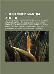 Dutch mixed martial artists Alistair Overeem, Peter Aerts, Badr Hari, Bas Rutten, Semmy Schilt, Gegard Mousasi, Rob Kaman, Ramon Dekkers,1155527720,9781155527727