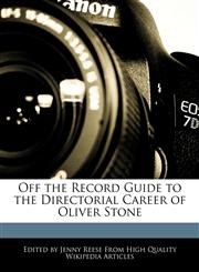 Off the Record Guide to the Directorial Career of Oliver Stone,1241620172,9781241620172