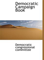 Democratic Campaign Book,1117748480,9781117748481