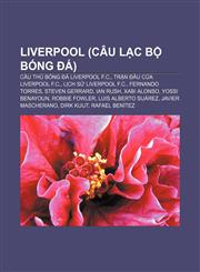 Liverpool (câu lạc bộ bóng đá) Cầu thủ bóng đá Liverpool F.C., Trận đấu của Liverpool F.C., Lịch sử Liverpool F.C., Fernando Torres,123388977X,9781233889778