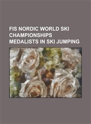 Fis Nordic World Ski Championships Medalists in Ski Jumping Adam Ma Ysz, Akira Higashi, Aleksey Borovitin, Alexander Herr, Alf Andersen, Alois Lipbur,1156023955,9781156023952