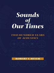 Sounds of Our Times Two Hundred Years of Acoustics,0387984356,9780387984353