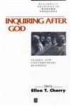 Inquiring After God Classic and Contemporary Readings,0631205446,9780631205449