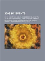 330s Bc Disestablishments 330 Bc Disestablishments, 335 Bc Disestablishments, 337 Bc Disestablishments, 338 Bc Disestablishments,1156062020,9781156062029