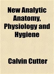 New Analytic Anatomy, Physiology and Hygiene,1151753068,9781151753069