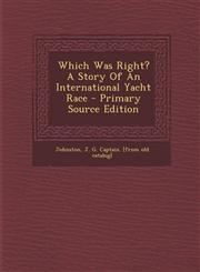 Which Was Right? A Story Of An International Yacht Race - Primary Source Edition,1293847283,9781293847282