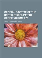 Official Gazette of the United States Patent Office Volume 275,1232001708,9781232001706